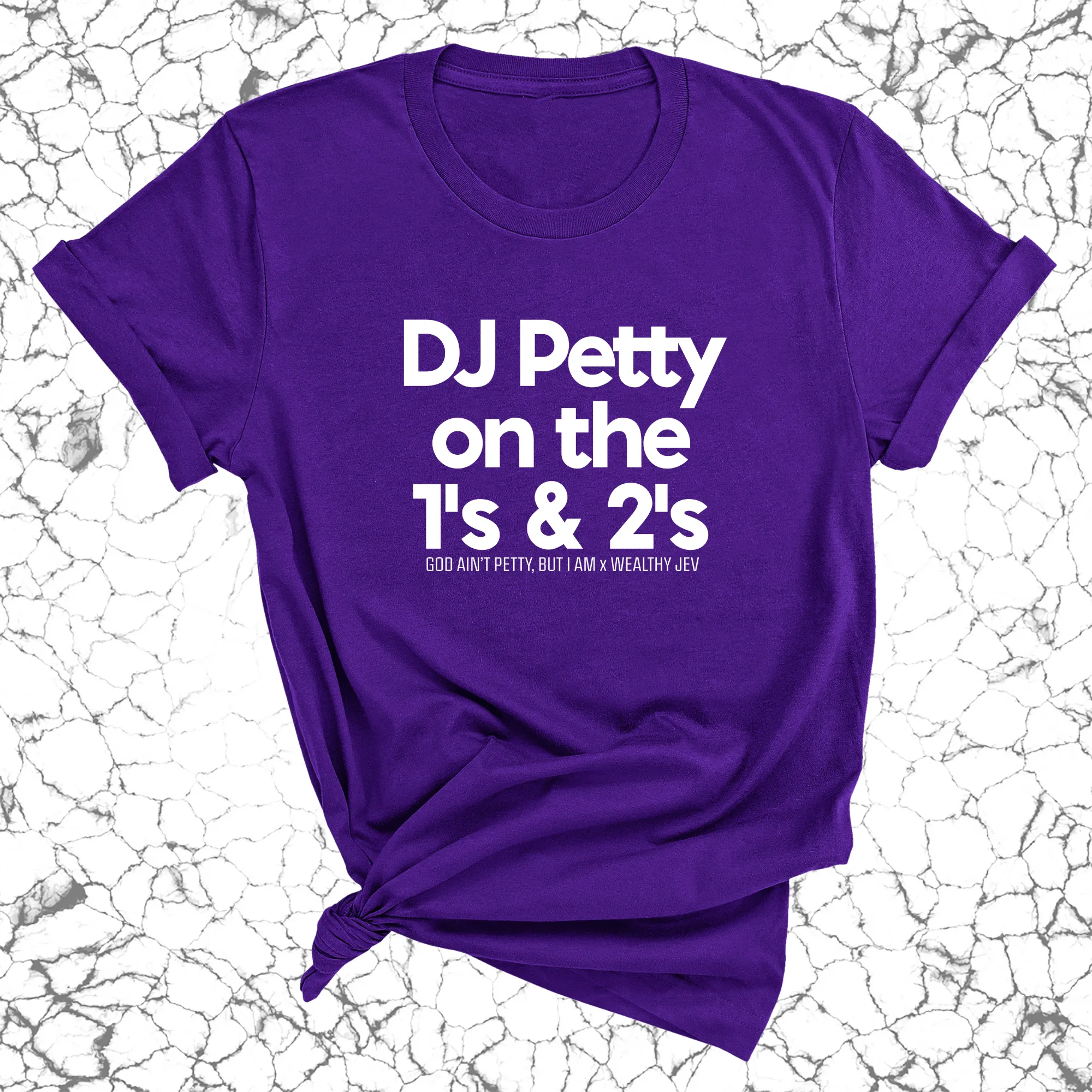 DJ Petty on the 1's & 2's Unisex Tee (God Ain't Petty, but I Am x Wealthy Jev Collab)