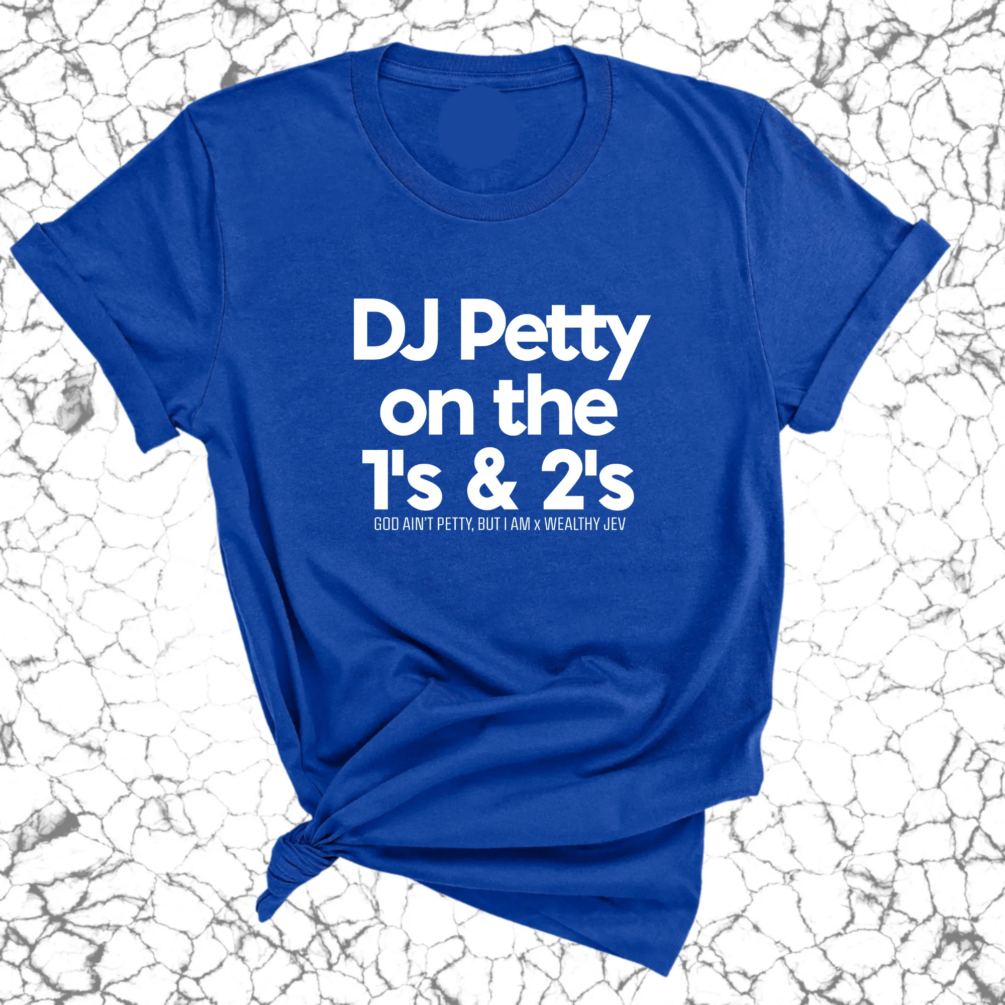 DJ Petty on the 1's & 2's Unisex Tee (God Ain't Petty, but I Am x Wealthy Jev Collab)