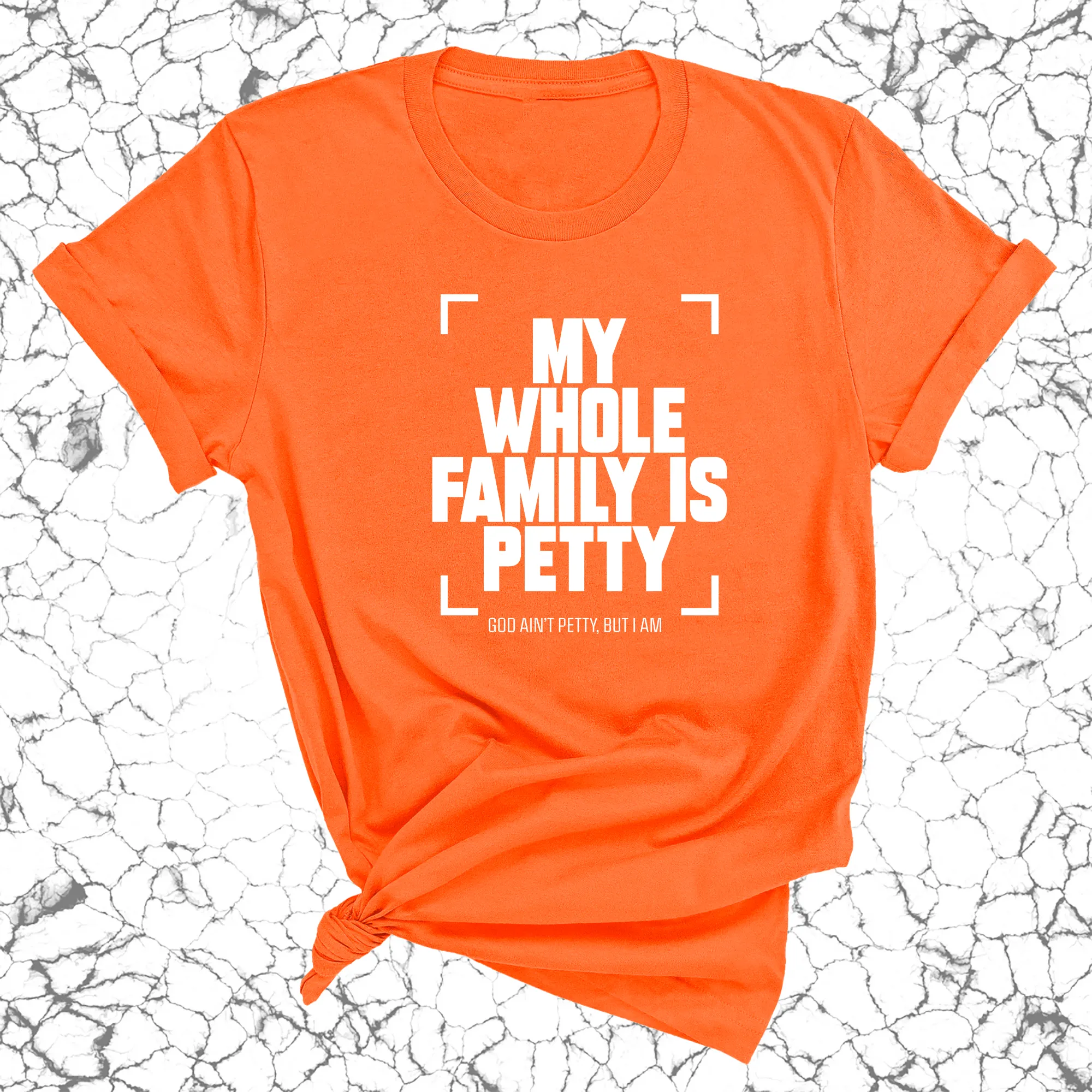 My Whole Family is Petty Unisex Tee